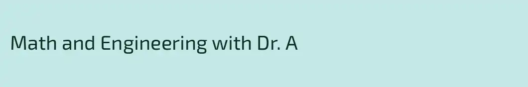 Math and Engineering with Dr. A